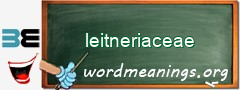 WordMeaning blackboard for leitneriaceae